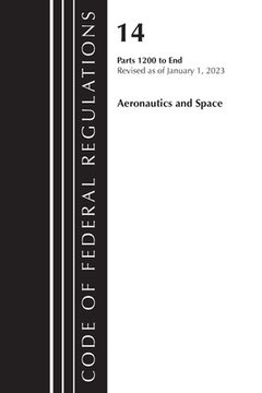 portada Code of Federal Regulations, Title 14 Aeronautics and Space 1200-End, Revised as of January 1, 2023
