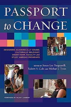 portada Passport to Change: Designing Academically Sound, Culturally Relevant, Short-Term, Faculty-Led Study Abroad Programs