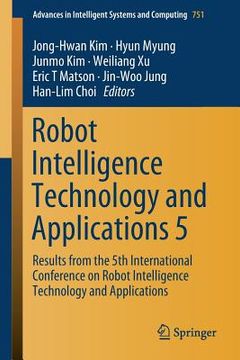 portada Robot Intelligence Technology and Applications 5: Results from the 5th International Conference on Robot Intelligence Technology and Applications (en Inglés)