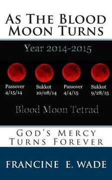 portada As The Blood Moon Turns: God's Mercy Turns For Ever (en Inglés)
