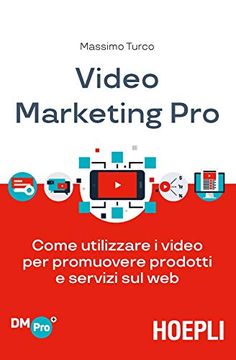 portada Video Marketing Pro. Come Utilizzare i Video per Promuovere Prodotti e Servizi sul web (in Italian)