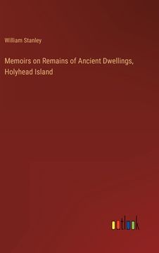 portada Memoirs on Remains of Ancient Dwellings, Holyhead Island (in English)