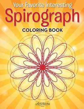 portada Your Favorite Interesting Spirograph Coloring Book (in English)