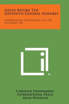 portada Issues Before the Sixteenth General Assembly: International Conciliation, No. 534, September, 1961