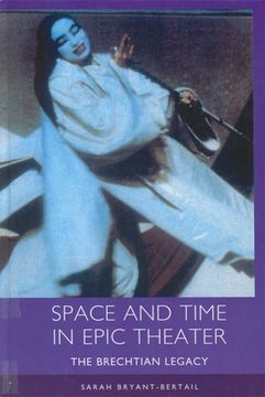 portada space and time in epic theater: the brechtian legacy (en Inglés)