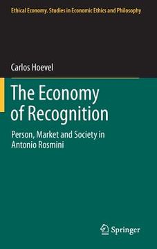portada The Economy of Recognition: Person, Market and Society in Antonio Rosmini (en Inglés)