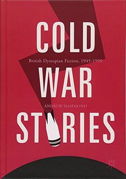 portada Cold war Stories: British Dystopian Fiction, 1945-1990 (in English)