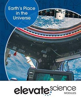 portada Elevate Middle Grade Science 2019 Earths Place in the Universe Student Edition Grade 6 (en Inglés)