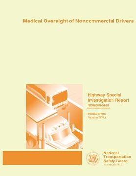 portada Highway Special Investigation Report: Medical Oversight of Noncommercial Drivers (en Inglés)