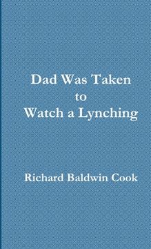 portada Dad Was Taken to Watch a Lynching (in English)