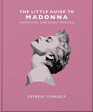 portada The Little Guide to Madonna: Express Yourself (The Little Books of Music, 17) (in English)