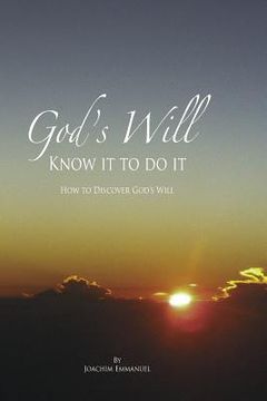 portada God's Will: Know it to Do it: How to Discover God's Will for Your Life (en Inglés)