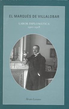 portada Marques de villalobar, el - labor diplomatica 1910-1918