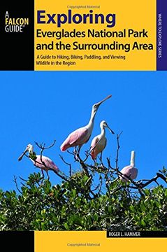 portada Exploring Everglades National Park and the Surrounding Area: A Guide to Hiking, Biking, Paddling, and Viewing Wildlife in the Region (Exploring Series) (en Inglés)