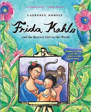 portada Frida Kahlo and the Bravest Girl in the World: Famous Artists and the Children Who Knew Them (Anholt's Artists) (en Inglés)