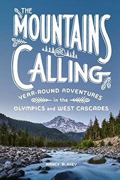 portada The Mountains Are Calling: Year-Round Adventures in the Olympics and West Cascades (en Inglés)