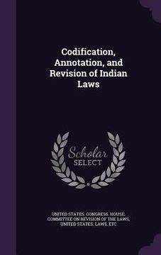 portada Codification, Annotation, and Revision of Indian Laws (in English)