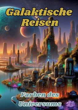 portada Galaktische Reisen: Farben des Universums (en Alemán)