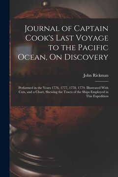 portada Journal of Captain Cook's Last Voyage to the Pacific Ocean, On Discovery: Performed in the Years 1776, 1777, 1778, 1779. Illustrated With Cuts, and a (en Inglés)