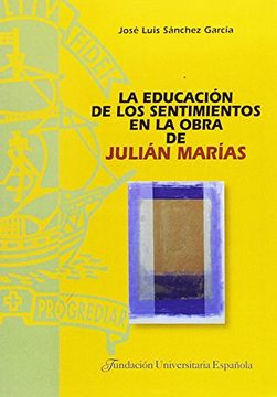 portada La educación de los sentimientos en la obra de Julián Marías (TESIS DOCTORALES CUM LAUDE)