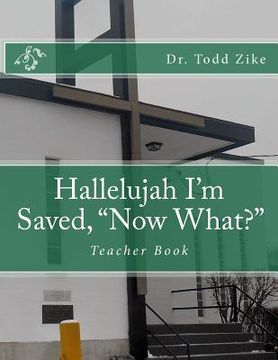 portada Hallelujah I'm Saved, "Now What?": Teacher Book (en Inglés)