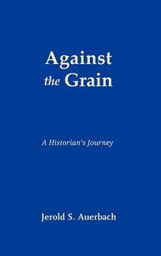 portada against the grain: a historian's journey (en Inglés)