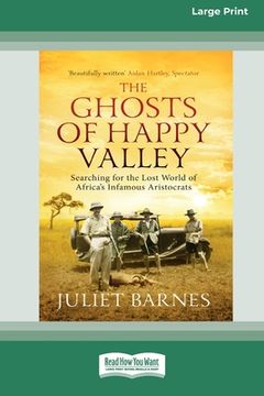 portada The Ghosts of Happy Valley: Searching for the Lost World of Africa's Infamous Aristocrats (16pt Large Print Edition) (en Inglés)