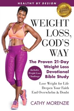 portada Healthy by Design: Weight Loss, God'S Way: The Proven 21-Day Weight Loss Devotional Bible Study - Lose Weight for Life, Deepen Your Faith, end Overwhelm & Doubt (en Inglés)