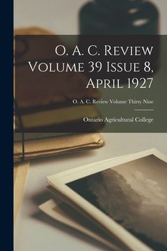 portada O. A. C. Review Volume 39 Issue 8, April 1927 (en Inglés)