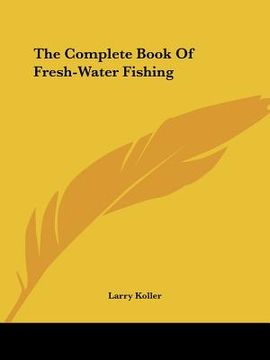 portada the complete book of fresh-water fishing (en Inglés)