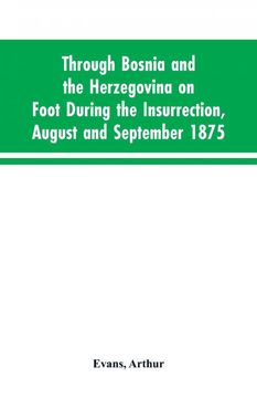 portada Through Bosnia and the Herzegovina on Foot During the Insurrection August and September 1875 