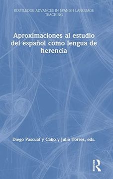 portada Aproximaciones al Estudio del Español Como Lengua de Herencia (Routledge Advances in Spanish Language Teaching) (in English)
