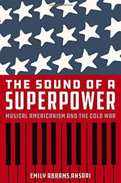portada The Sound of a Superpower: Musical Americanism and the Cold war (en Inglés)