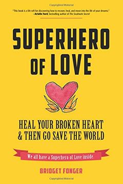 portada Superhero of Love: Heal Your Broken Heart & Then go Save the World (en Inglés)