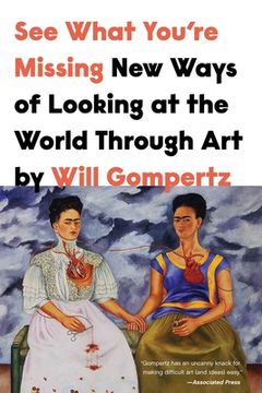 portada See What You'Re Missing: New Ways of Looking at the World Through art 