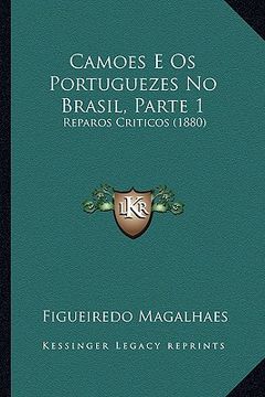 portada camoes e os portuguezes no brasil, parte 1: reparos criticos (1880) (en Inglés)