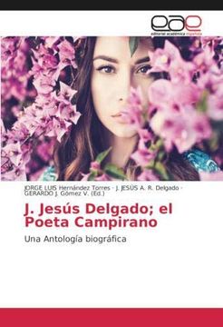 portada J. Jesús Delgado; el Poeta Campirano: Una Antología biográfica (Paperback)