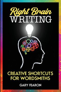 portada Right Brain Writing: Creative Shortcuts for Wordsmiths (in English)