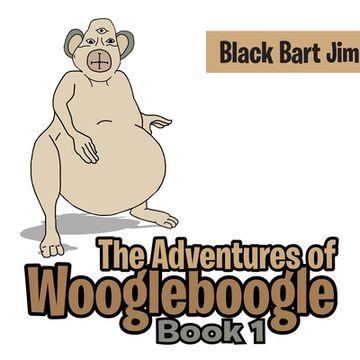 portada The Adventure of Woogleboogle: Book 1 (in English)