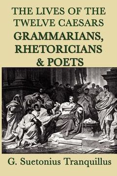 portada the lives of the twelve caesars -grammarians, rhetoricians and poets- (en Inglés)