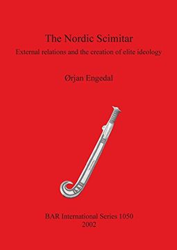portada The Nordic Scimitar: External relations and the creation of elite ideology (BAR International Series)