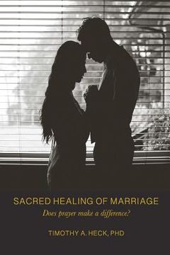 portada Sacred Healing of Marriage: Does Prayer Make A Difference? (en Inglés)