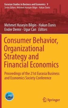 portada Consumer Behavior, Organizational Strategy and Financial Economics: Proceedings of the 21st Eurasia Business and Economics Society Conference (in English)