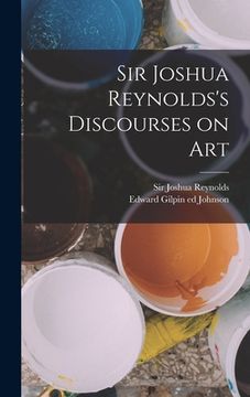 portada Sir Joshua Reynolds's Discourses on Art (en Inglés)