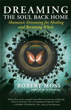 portada dreaming the soul back home: shamanic dreaming for healing and becoming whole (en Inglés)