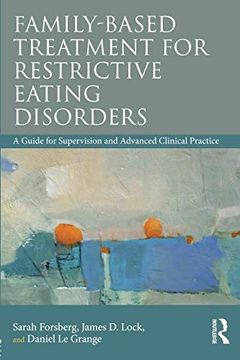 portada Family Based Treatment for Restrictive Eating Disorders: A Guide for Supervision and Advanced Clinical Practice (in English)