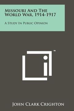 portada missouri and the world war, 1914-1917: a study in public opinion (in English)