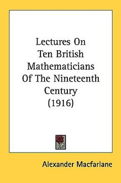 portada lectures on ten british mathematicians of the nineteenth century (1916) (en Inglés)