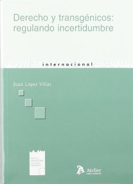 Derecho y transgenicos: regulando incertidumbre.
