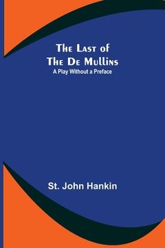 portada The Last of the De Mullins: A Play Without a Preface (en Inglés)